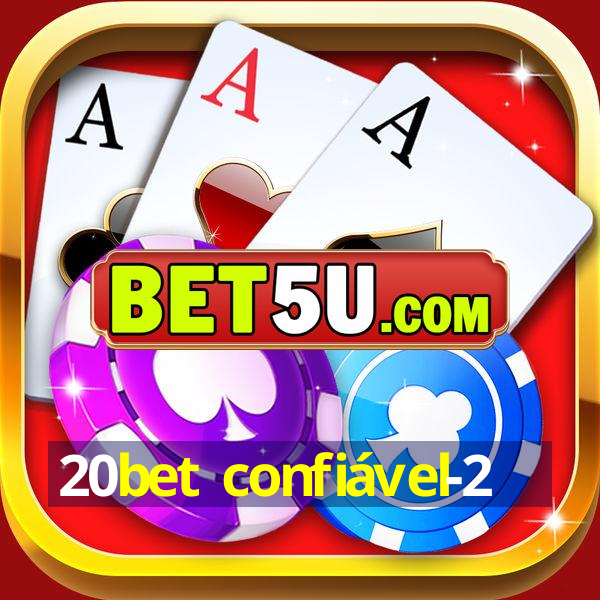 20bet confiável